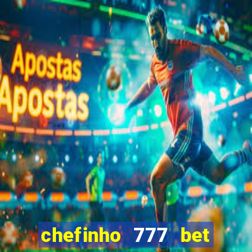 chefinho 777 bet é confiável